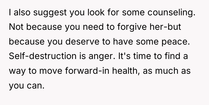 I also suggest you look for some counseling. Not because...