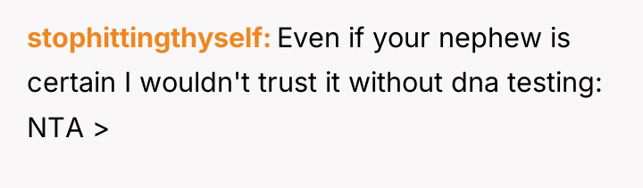 stophittingthyself Even if your nephew is certain I wouldn't trust...