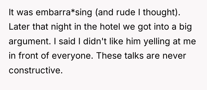 It was embarra*sing (and rude I thought). Later that night...