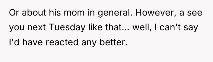 Or about his mom in general. However, a see you...