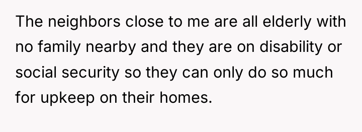 The neighbors close to me are all elderly with no...