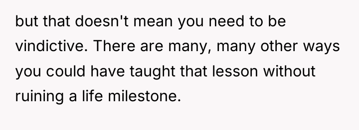 but that doesn't mean you need to be vindictive. There...