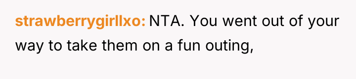 strawberrygirllxo NTA. You went out of your way to take...