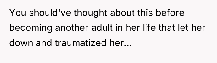 You should've thought about this before becoming another adult in...