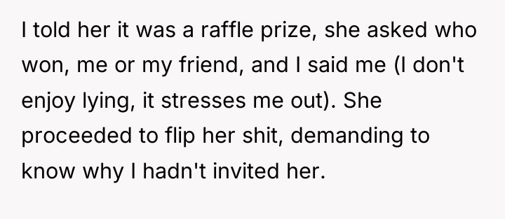 I told her it was a raffle prize, she asked...