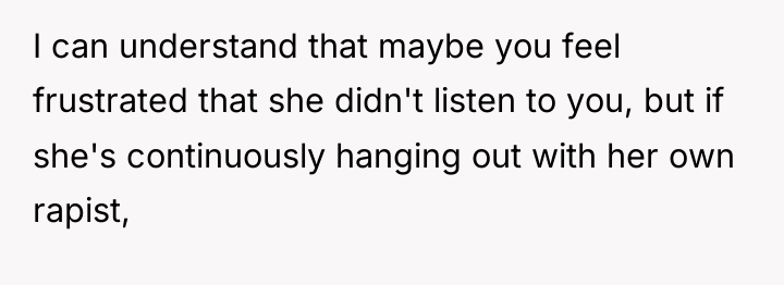 I can understand that maybe you feel frustrated that she...