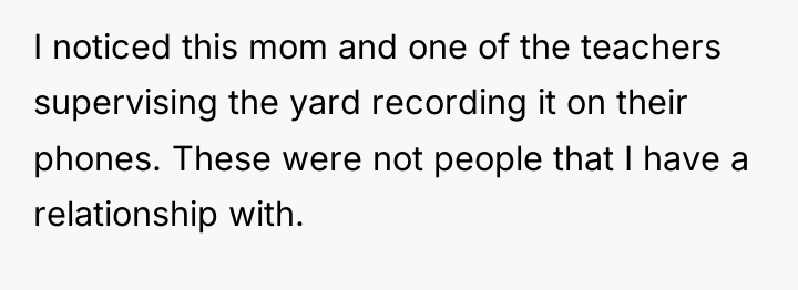 I noticed this mom and one of the teachers supervising...