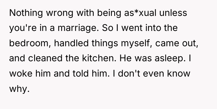 Nothing wrong with being as*xual unless you're in a marriage....