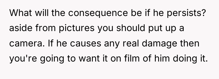 What will the consequence be if he persists? aside from...