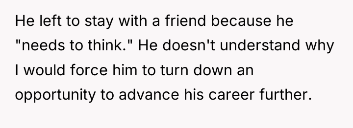 He left to stay with a friend because he "needs...