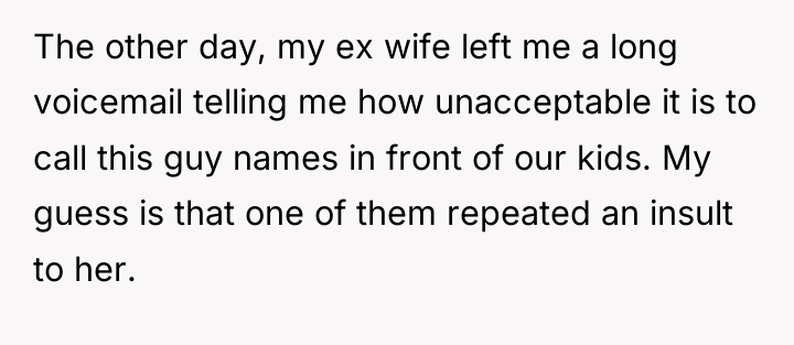 The other day, my ex wife left me a long...