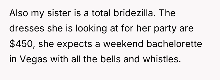 Also my sister is a total bridezilla. The dresses she...