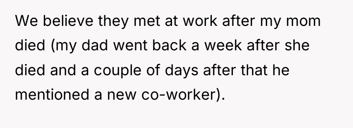We believe they met at work after my mom died...