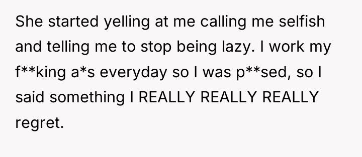 She started yelling at me calling me selfish and telling...