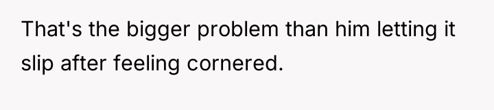 That's the bigger problem than him letting it slip after...