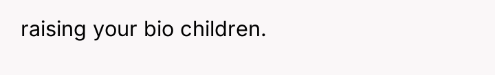 raising your bio children.