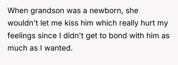 When grandson was a newborn, she wouldn't let me kiss...
