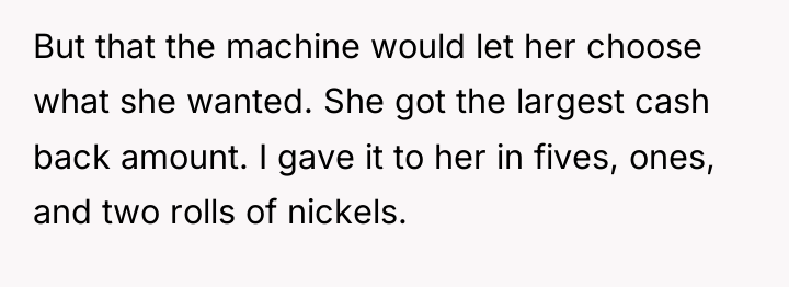 But that the machine would let her choose what she...