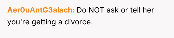 Aer0uAntG3alach Do NOT ask or tell her you're getting a...