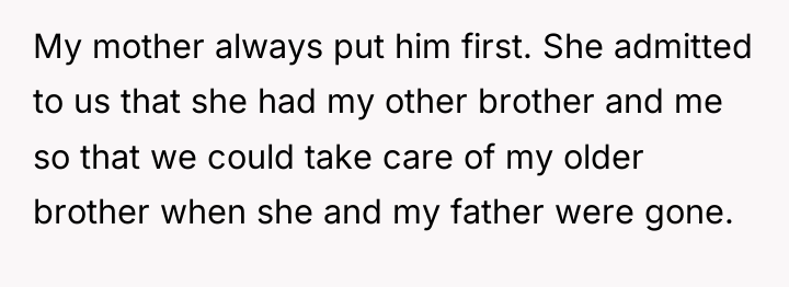 My mother always put him first. She admitted to us...