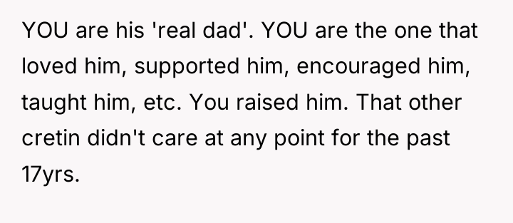YOU are his 'real dad'. YOU are the one that...