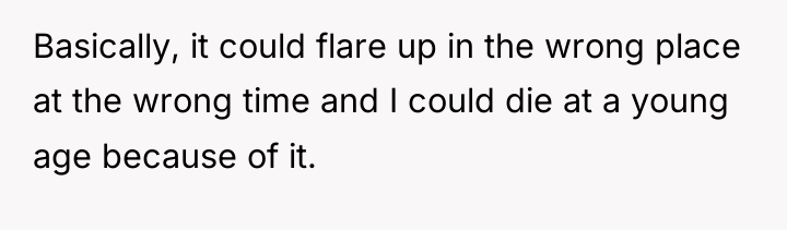Basically, it could flare up in the wrong place at...