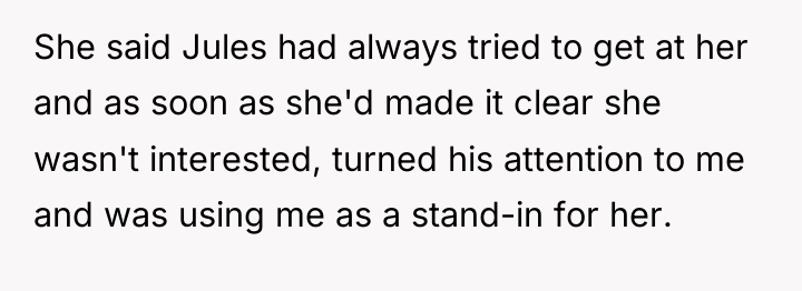 She said Jules had always tried to get at her...