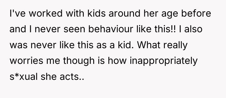 I've worked with kids around her age before and I...