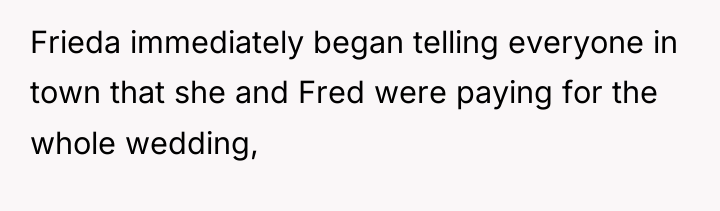Frieda immediately began telling everyone in town that she and...