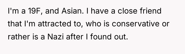 I'm a 19F, and Asian. I have a close friend...