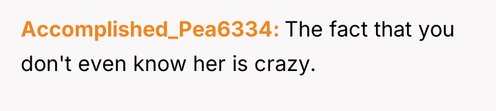 Accomplished_Pea6334 The fact that you don't even know her is...