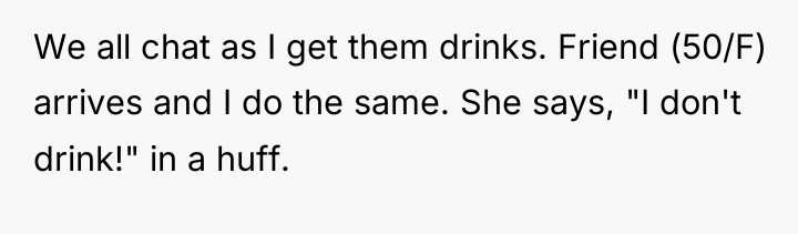 We all chat as I get them drinks. Friend (50/F)...