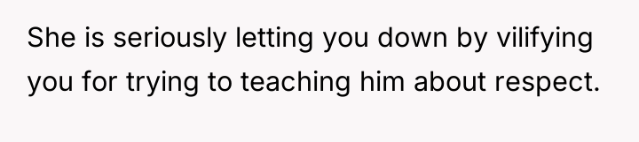 She is seriously letting you down by vilifying you for...