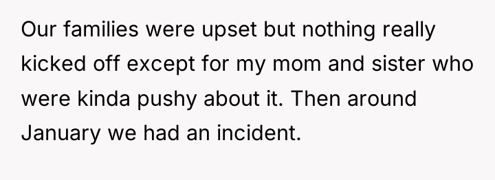 Our families were upset but nothing really kicked off except...