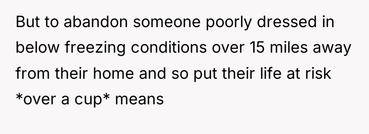 But to abandon someone poorly dressed in below freezing conditions...