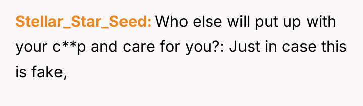 Stellar_Star_Seed Who else will put up with your c**p and...