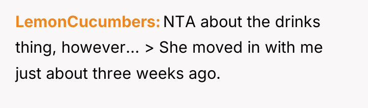 LemonCucumbers NTA about the drinks thing, however... > She moved...