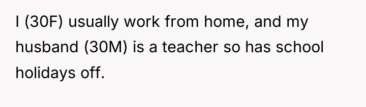 I (30F) usually work from home, and my husband (30M)...
