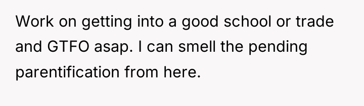 Work on getting into a good school or trade and...