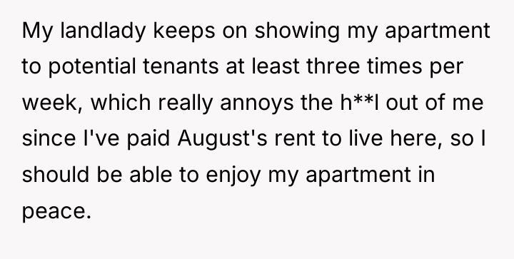 My landlady keeps on showing my apartment to potential tenants...