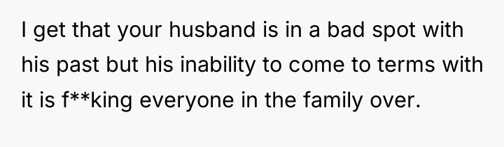 I get that your husband is in a bad spot...