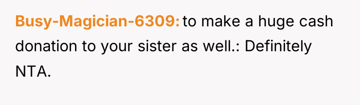 Busy-Magician-6309 to make a huge cash donation to your sister...