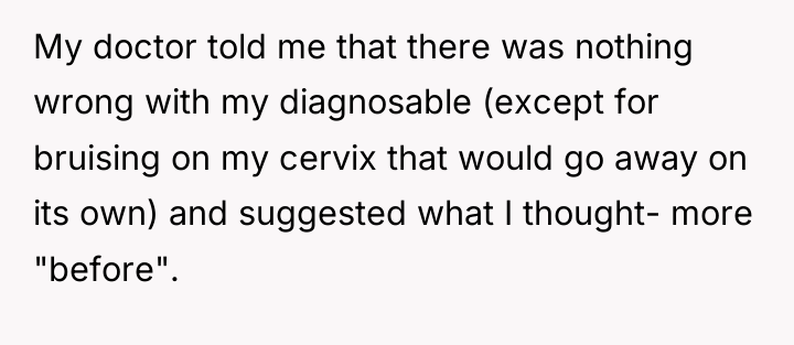 My doctor told me that there was nothing wrong with...