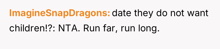 ImagineSnapDragons date they do not want children!?: NTA. Run far,...