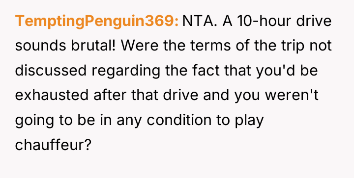 TemptingPenguin369 NTA. A 10-hour drive sounds brutal! Were the terms...