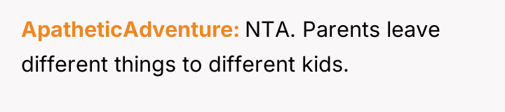 ApatheticAdventure NTA. Parents leave different things to different kids.