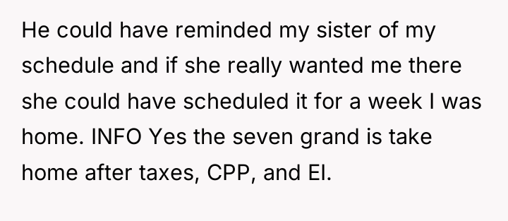 He could have reminded my sister of my schedule and...