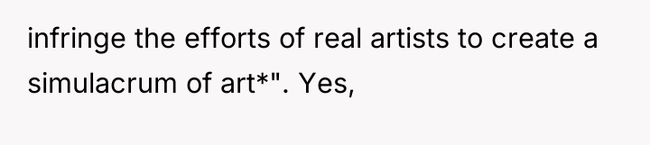infringe the efforts of real artists to create a simulacrum...