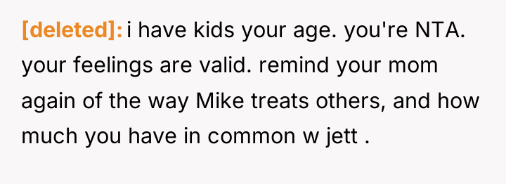[deleted] i have kids your age. you're NTA. your feelings...