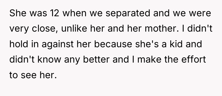 She was 12 when we separated and we were very...